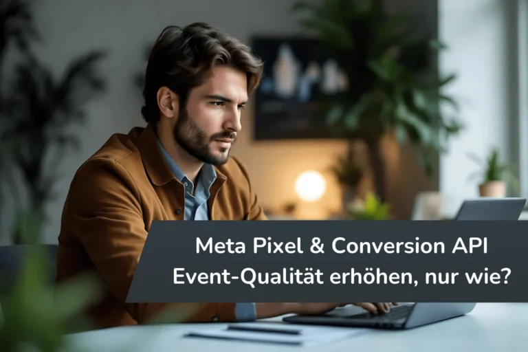 Mann arbeitet fokussiert am Laptop, daneben Text: „Meta Pixel & Conversion API Parameter – Event-Qualität erhöhen, nur wie?“