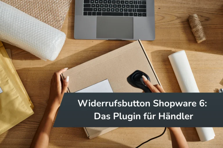 Hände scannen Versandkarton neben Laptop – Text: „Widerrufsbutton Shopware 6: Das Plugin für Händler